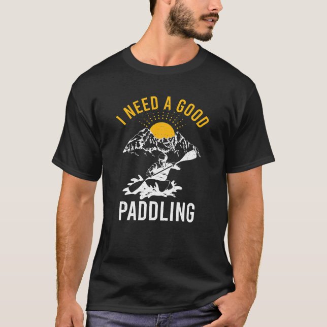 Funny Kayaking Outdoor Rafting Frauen Ich brauche  T-Shirt (Vorderseite)