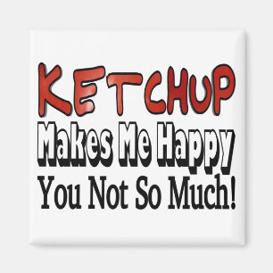 Funny Ketchup freut mich, dass du nicht so viel ha Magnet