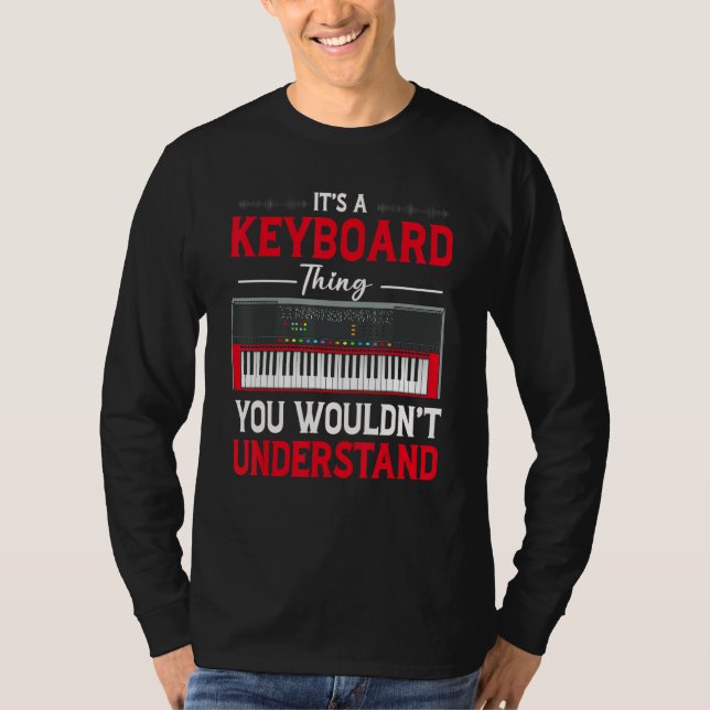 Funny Keyboard Thing Saying Keyboard Player Piano  T-Shirt (Vorderseite)