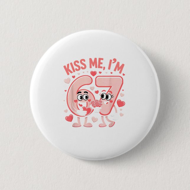 Funny Kiss Me I'm 67 Cute Valentine's Day Couples  Button (Vorderseite)