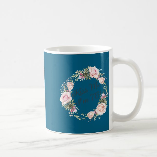 Funny Kiss Me Im 75 Nk Roses Floral  Kaffeetasse (Rechts)