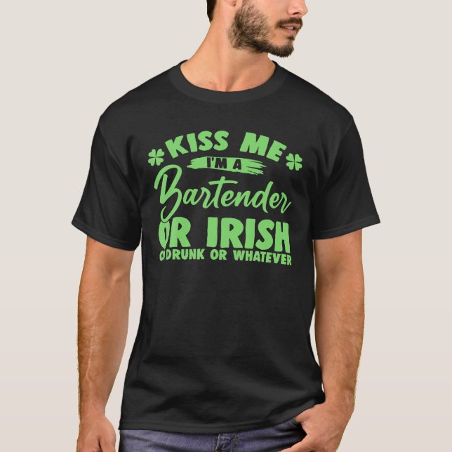 Funny Kiss mir bin ich ein Barkeeper oder irisch o T-Shirt (Vorderseite)