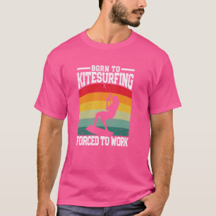 Funny Kite Surfboard Geboren zur Kitesurfkraft T-Shirt
