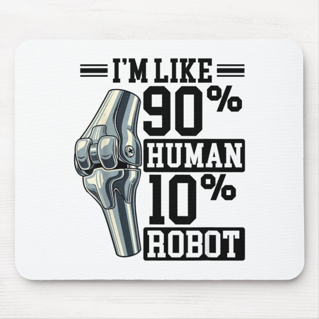Funny Knee Replacement I'm Like 90% Human 10% Robo Mousepad (Vorne)