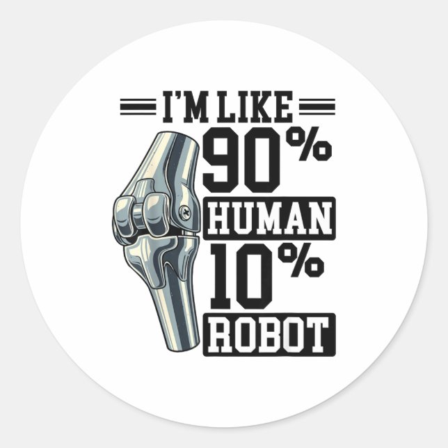 Funny Knee Replacement I'm Like 90% Human 10% Robo Runder Aufkleber (Vorderseite)