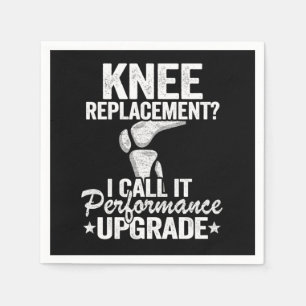Funny Knee Replacement Surgery Performance Upgrade Serviette