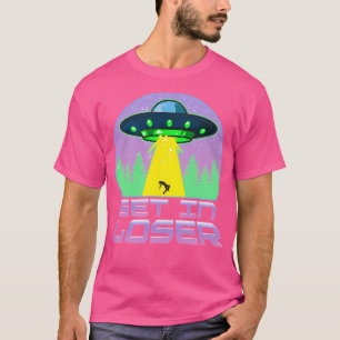 Funny kommen in Loser Ufo Raumschiff Pun Alien T-Shirt