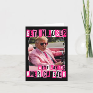 Funny kommen in Loser Wir nehmen Amerika auf Trum Karte