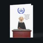 Funny kommt hier der Richterhund zum Geburtstag Karte<br><div class="desc">Moses,  der glückliche Labrador,  als Richter.  Sie können den gesamten Text anpassen.  Sie können die Schriftart und Farben der Schriftart ändern.  Das rechtliche Symbol ist durch clker.com.</div>