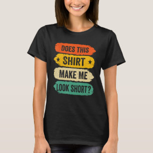 Funny Kurz Person Redewendungen, macht mich das zu T-Shirt