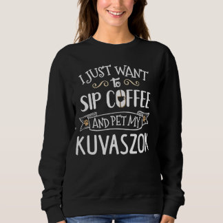 Funny Kuvaszok Hund und Kaffee Grafik - Sip and Pe Sweatshirt
