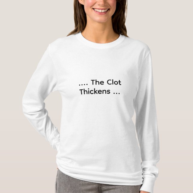 Funny Lab Tech “…The Clot Thickens” Coagulation T-Shirt (Vorderseite)