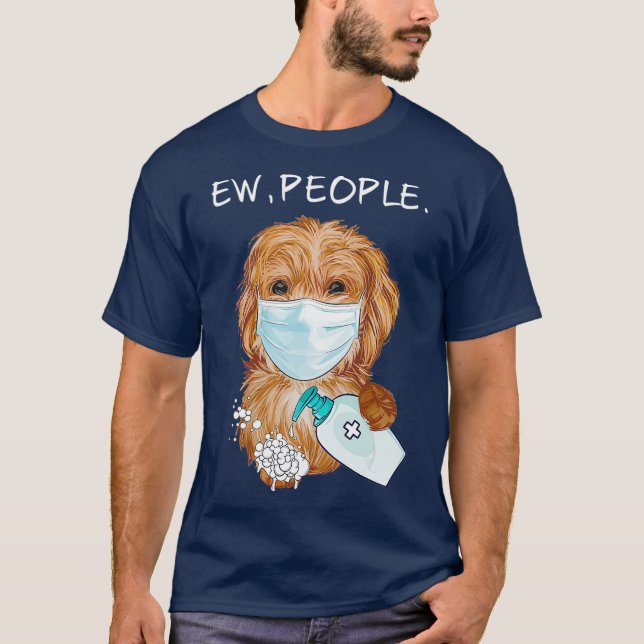 Funny Labradoodle Ew People Dog Lover Gift T-Shirt (Vorderseite)