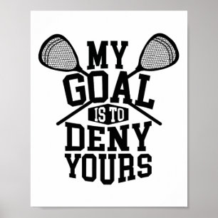 Funny Lacrosse Goalie - Mein Ziel ist es, dir 2 zu Poster