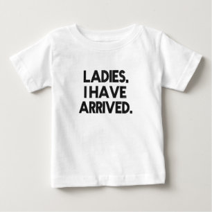 Funny Ladys Ich bin angekommen Baby Boy Shirt