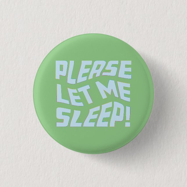 Funny Lasse mir bitte schlafen, kühne Textkunst Button (Vorderseite)