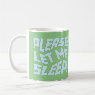 Funny Lasse mir bitte schlafen, kühne Textkunst Kaffeetasse
