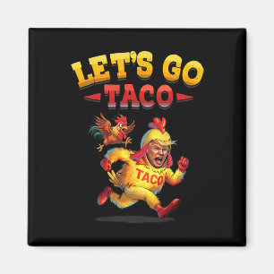 Funny Lasse Taco Funny Trump immer Hühner aus Magnet