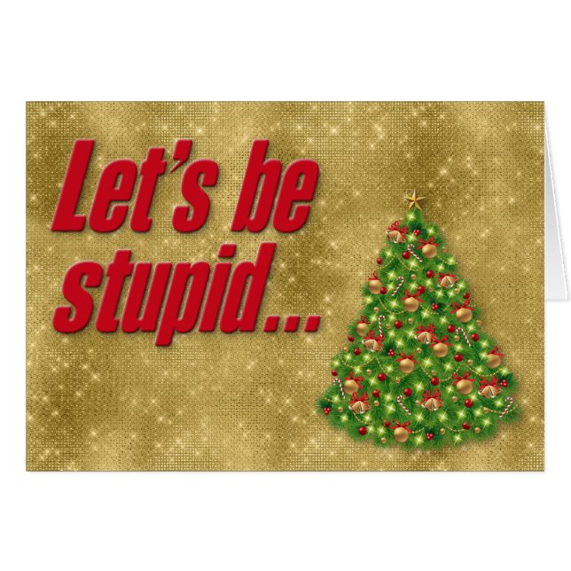 Funny "Lass's Be Stupid" Glittery Weihnachtskarte (Vorderseite (Horizontal))