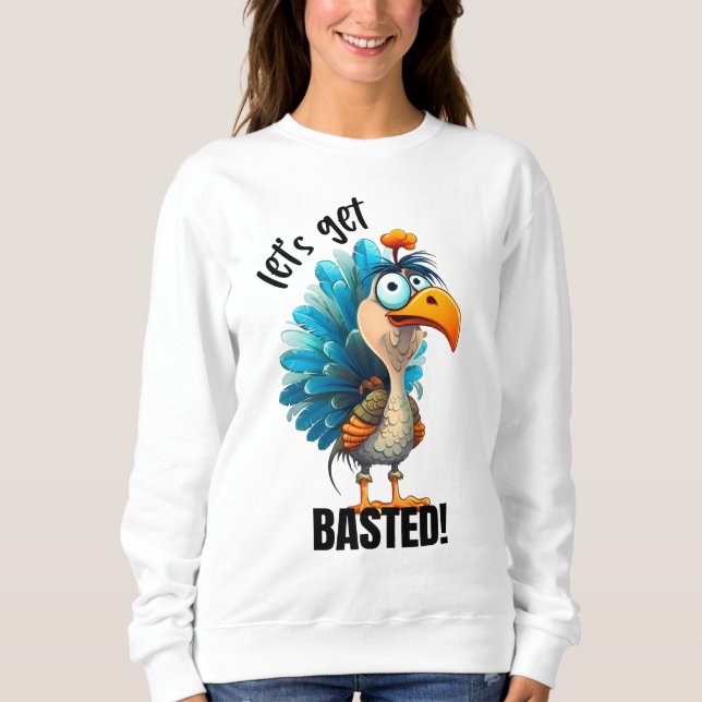 Funny Lass's Get Basted Sweatshirt (Vorderseite)