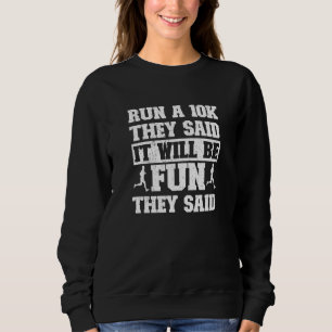 Funny Lauf eine 10k gesagt, sie sagte, es wird Spa Sweatshirt