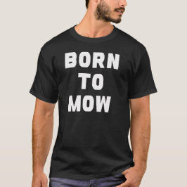 Funny Lawn Mower – Gardening Humor T-Shirt