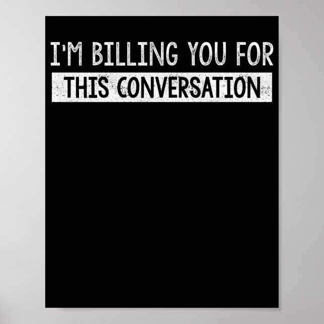Funny Lawyer I'm Billing You For This Conversation Poster (Vorne)