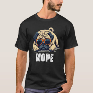 Funny Lazy Mops Nope Dog Lover T-Shirt