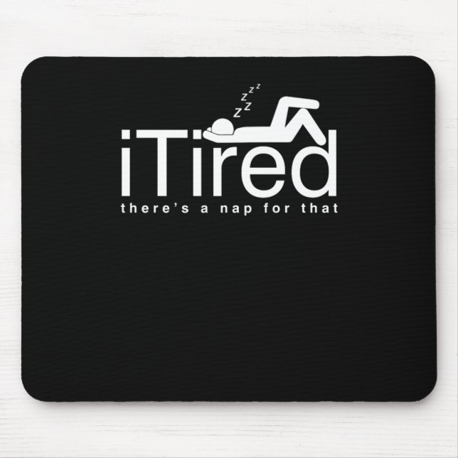 Funny Lazy People Couch Potato Sleepyhead iTired T Mousepad (Vorne)