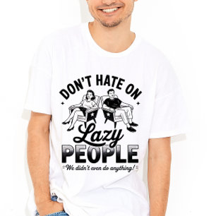 Funny Lazy People zitieren Tshirt