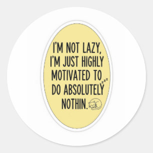 Funny Lazy Quote T - Shirt - Motiviert zu tun Runder Aufkleber