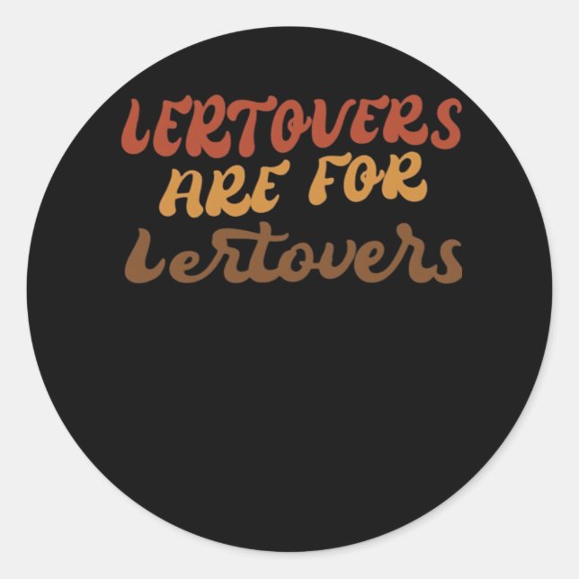 Funny Leftovers sind für Quitters Erntedank Esse Runder Aufkleber (Vorderseite)