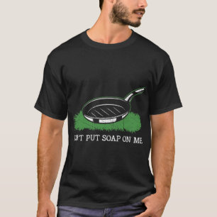 Funny Leg mir keine Seife auf mein Kleid 2 T-Shirt