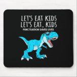 Funny Lets Eat Kids Punctuation Saves Lives Dinosa Mousepad<br><div class="desc">Funny Lets Eat Kids Punctuation Saves Lives Dinosaur Trex</div>