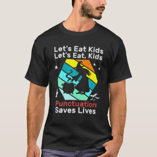Funny Let's essen Kids Punctuation Rette Leben Hal T-Shirt
