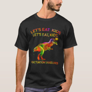 Funny Let's essen Kids Punctuation Rette Leben T R T-Shirt