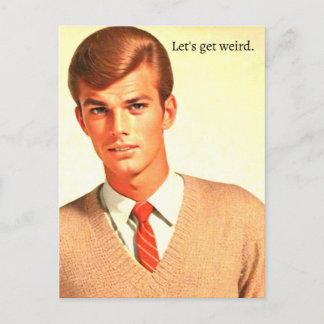 Funny "Let's Get Weird"  Postkarte