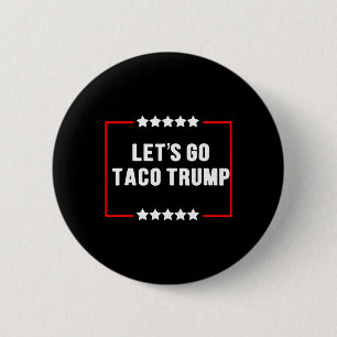 Funny Let's Go Taco Trump immer Chickens out Meme Button