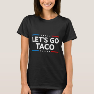 Funny Let's Go Taco Trump immer Hühner draußen Män T-Shirt