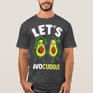 Funny Letx27s Avocuddle Niedlich Avocado Cuddling T-Shirt