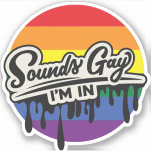 Funny LGBTQ   Klingt schwul, ich bin in   Regenbog Aufkleber