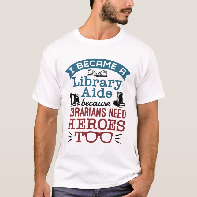 Funny Library Aide Assistant Helden Sprichwort T-Shirt (Vorderseite)