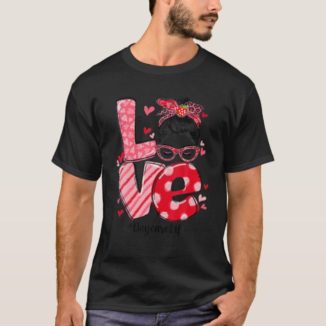 Funny Liebe Messy Bun Daycare Lehrer Valentines Da T-Shirt (Vorderseite)