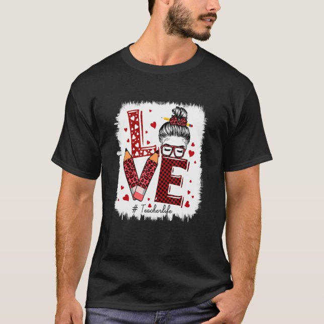Funny Liebe Messy Bun Teacher Valentinstag T-Shirt (Vorderseite)