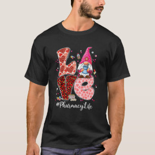 Funny Liebe Pharmacy Life Pharmacist Gnome Valenti T-Shirt