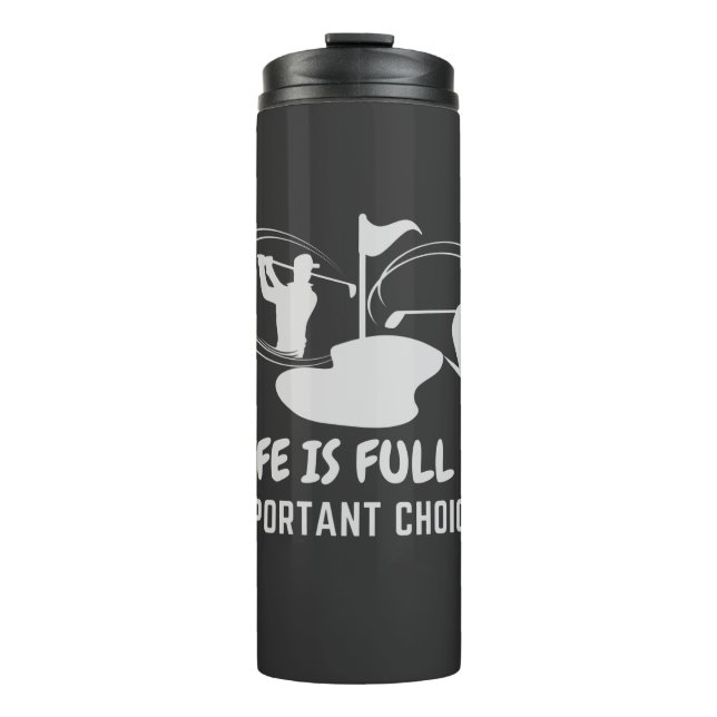 Funny Life ist voll von wichtigen Optionen Golf Ge Thermosbecher (Vorderseite)