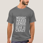 Funny Life Music Quotes T - Shirt für Musikliebhab<br><div class="desc">Es spielt keine Rolle, welche Art von Musik du Liebe hast. Es kann Rock, Pop, Alternative, Hip Hop oder Rap sein. Ohne Musik wäre unser Leben langweilig und langweilig. Holen Sie sich diesen T - Shirt für sich selbst oder als Geschenk für Musikliebhaber. Musik macht Sinn, wenn alles andere verrückt...</div>