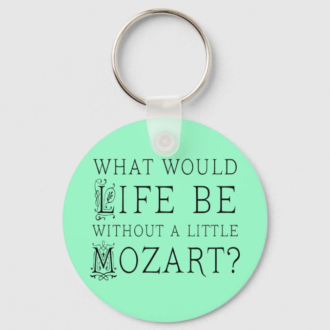 Funny Life ohne Mozart Music - Geschenk T-Shirt Schlüsselanhänger (Vorderseite)