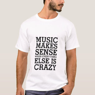 Funny Life Quote T - Shirt Musik macht Sinn