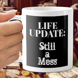 Funny Life Update: immer noch ein Chaos Humorvoll Kaffeetasse
